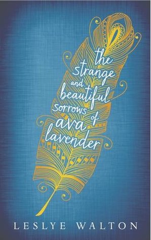 The Strange and Beautiful Sorrows of Ava Lavender by Leslye Walton